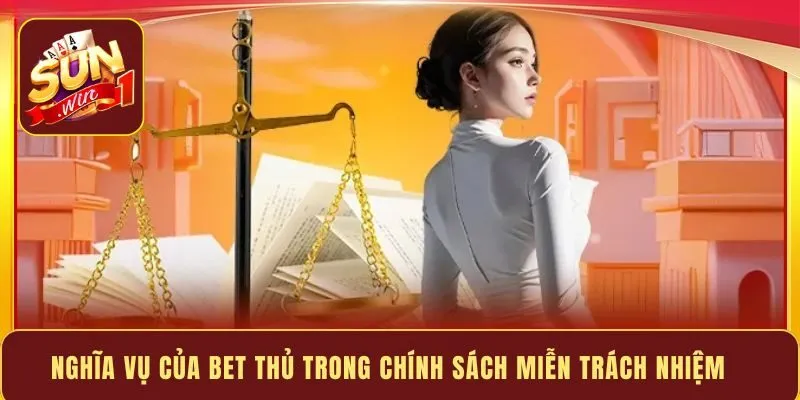 Nghĩa vụ của bet thủ trong chính sách miễn trách nhiệm